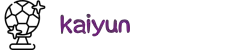 Kaiyun·体育（中国）官网入口_KAIYUN SPORTS
